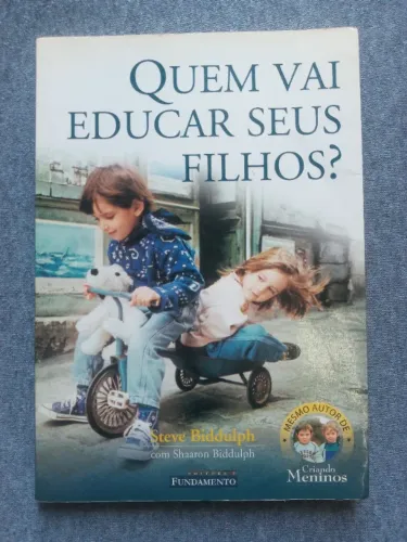 Quem Vai Educar Seus Filhos?, escrito por Steve Biddulph