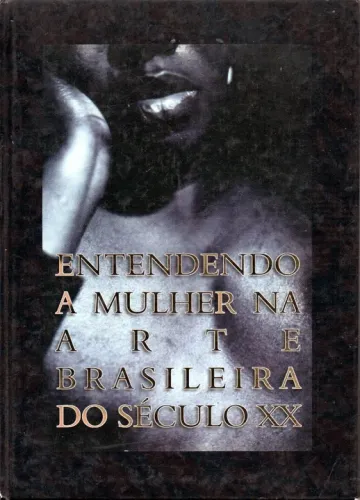 Livro - Entendendo a Mulher na Arte Brasileira do Seculo XX / Rejane Lassandro Citrão