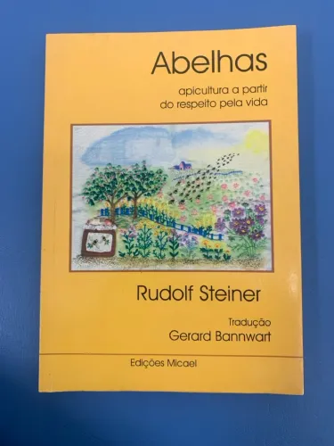 Abelhas: Apicultura A Partir Do Respeito Pela Vida Rudolf Steiner 