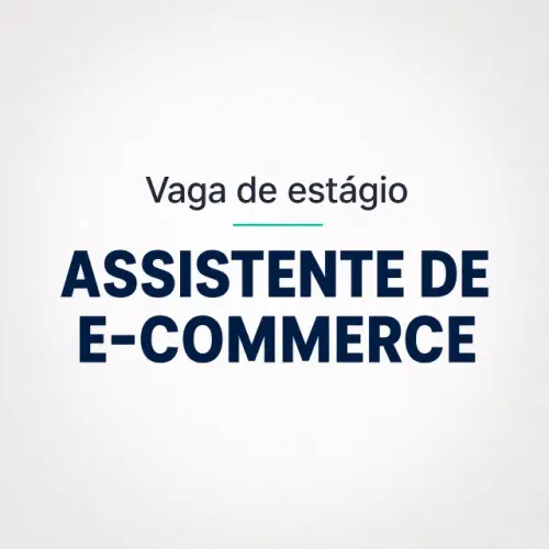 Vaga de estágio: Assistente de e-commerce
