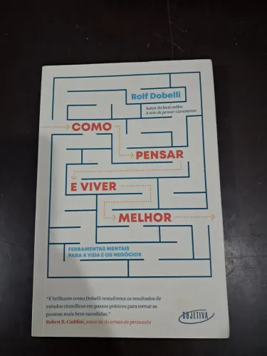 Como Pensar e Viver Melhor - Rolf Dobelli