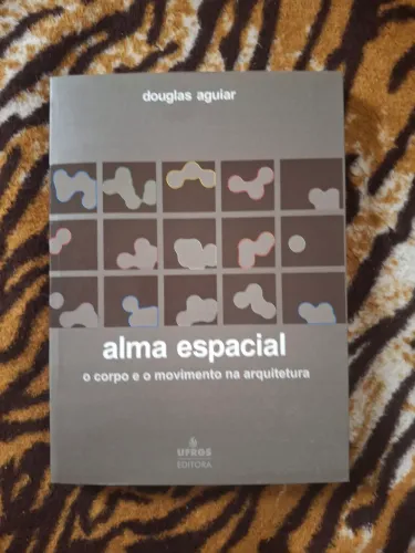 Alma espacial o corpo e o movimento na arquitetuta Douglas Aguiar