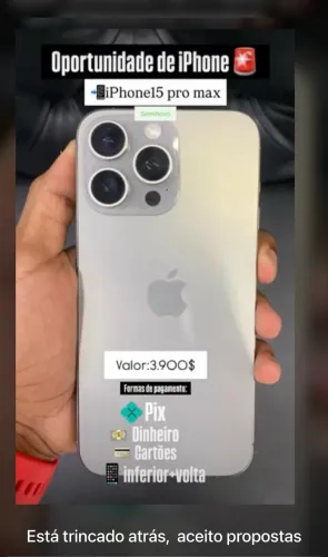 iPhone 15 pro Max 256 gigas , está trincado atrás , aceito inferior mais volta !