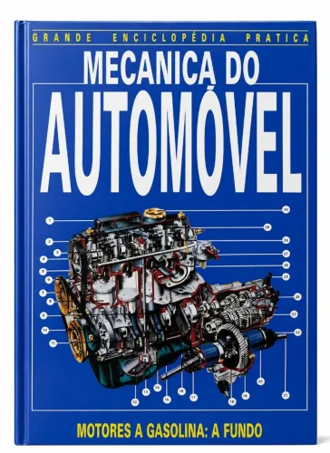 Livro Mecânica do Automóvel: Motores a Gasolina a Fundo (Grande Enciclopédia Prática)