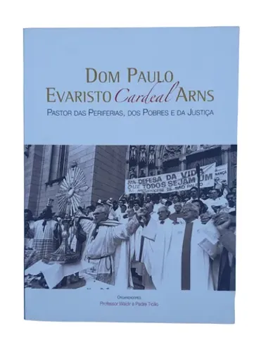 Livro Dom Evaristo Arns, Pastor das Periferias, dos Pobres e da Justiça | Professor Waldir