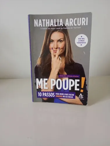 Livro Me poupe! 10 passos para nunca mais faltar dinheiro no seu bolso - Nathalia Arcuri