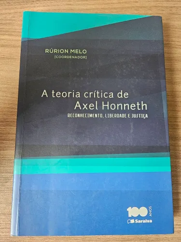 A teoria crítica de Axel Honneth - Rúrion Melo