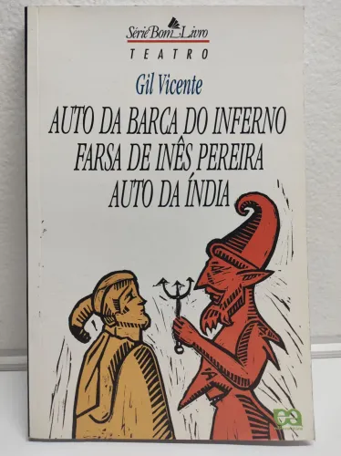Auto da Barca do Inferno - Farsa de Inês Pereira - Auto da Índia - Gil Vicente 5ª edição