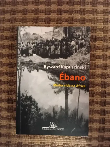 Livro Ébano - Minha na África- Ryszard Kapuscinski