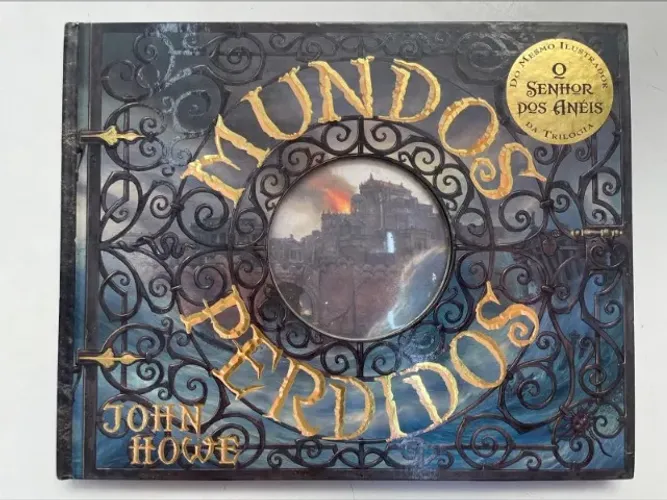 LIVRO MUNDOS PERDIDOS - JOHN HOWE (ILUSTRADOR DE O SENHOR DOS ANÉIS)