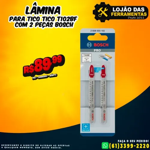 Lâmina Para Tico Tico T102BF Com 2 Peças Bosch