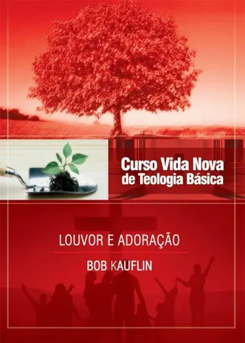 Curso Vida Nova de Teologia Básica Louvor e Adoração