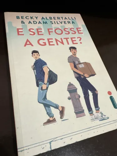 Livro E Se Fosse A Gente? - Becky Albertalli e Adam Silvera