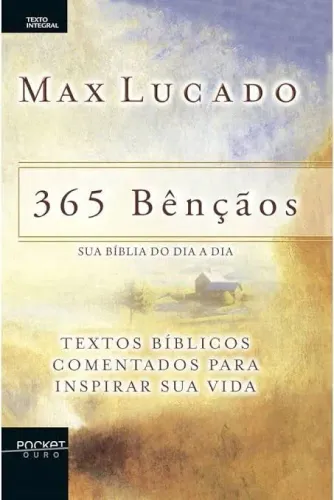 365 Bênçãos - Max Lucado - Sua Bíblia do Dia a Dia