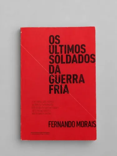 FERNANDO MORAIS - OS ULTIMOS SOLDADOS DA GUERRA FRIA