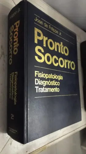Pronto Socorro - Fisiopatologia Diagnostico Tratamento José de Felippe Jr. 1990 2°Ed Cienc