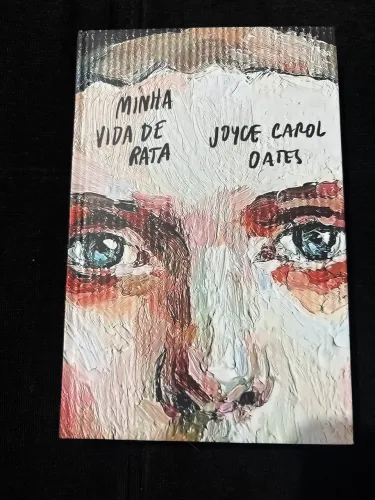 LIVRO: A MINHA VIDA DE RATA, de Joyce Carol Oates