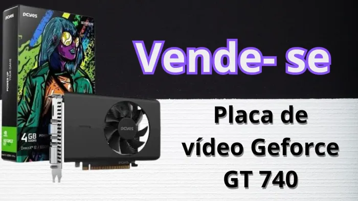Placa de vídeo Geforce GT 740
