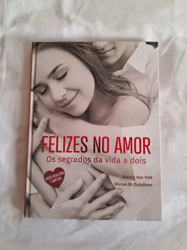 Livro: "Felizes no Amor - Os segredos de uma vida a dois"