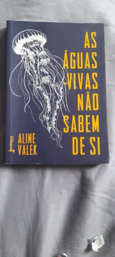 As Águas-Vivas Não Sabem de Si - Aline Valek