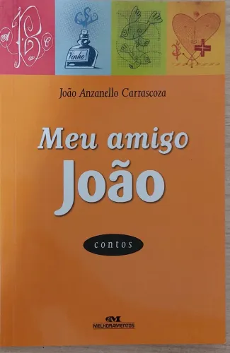 Livro Meu amigo João- João Anzanello Carrascoza