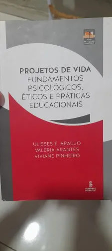 Projeto de vida - Fundamentos psicológicos, éticos e práticas educacionais.