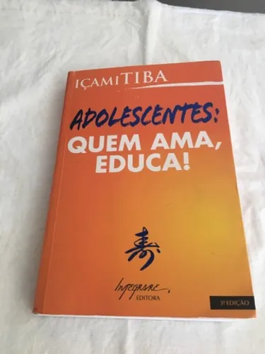 Livro Adolescentes Quem Ama Educa IÇAMITIBA