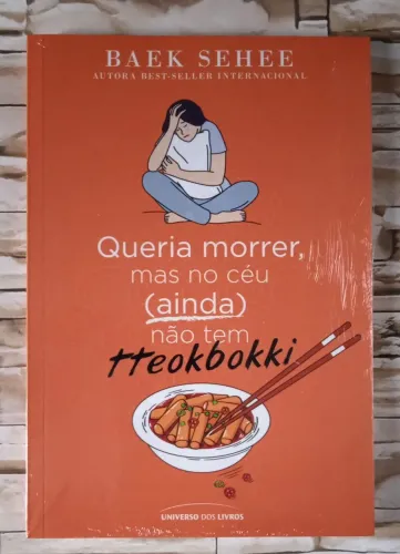 Queria Morrer, Mas no Céu (ainda) não tem Tteokbokki, de Baek Sehee.