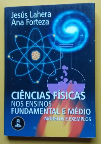 Ciências Físicas nos Ensinos Fundamental e Médio. Jesús Lahera e Ana Forteza.