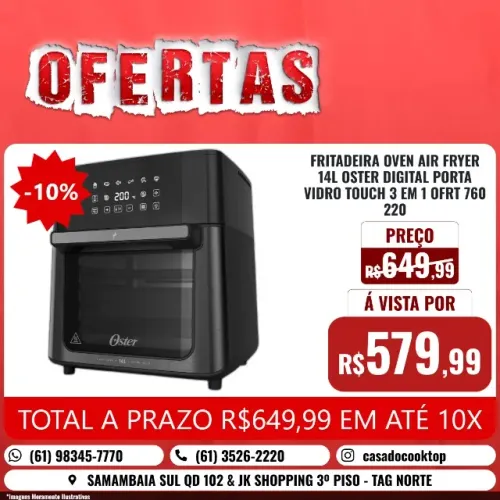 FRITADEIRA OVEN AIR FRYER 14L OSTER DIGITAL PORTA VIDRO TOUCH 3 EM 1 OFRT760-220