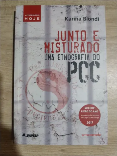 Junto e Misturado. Uma Etnografia do PCC. Karina Biondi.