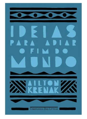 Ideias para adiar o fim do mundo - Ailton Krenak