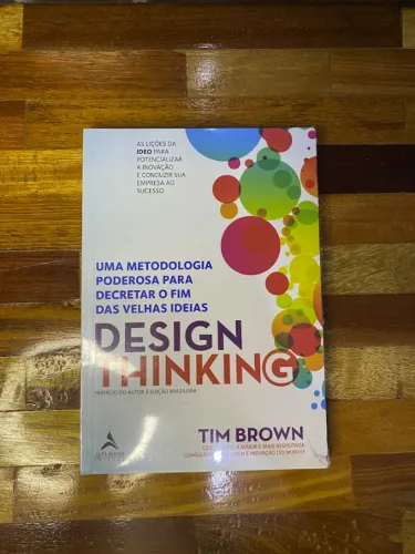 Design Thinking: uma Metodologia Poderosa Para Decretar o fim das Velhas Ideias