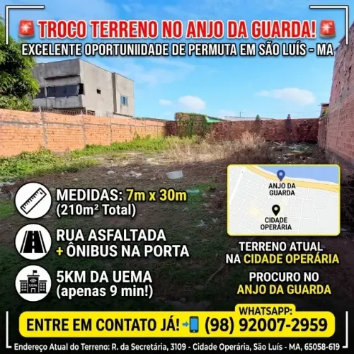 Troca Terreno na Cidade Operária 7x30m por Terreno no Anjo da Guarda / Proximidades
