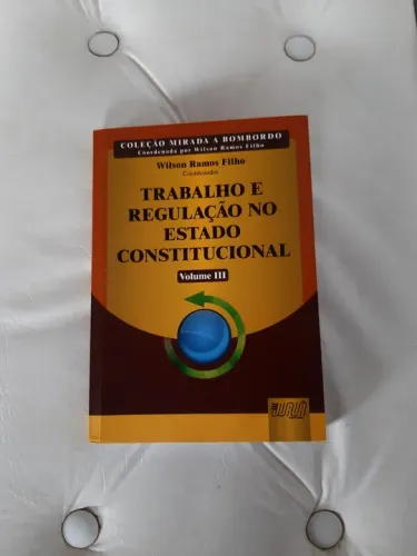 Livro Trabalho e Regulação no Estado Constitucional - Volume III