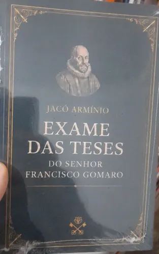 Jacó Arminio Exame das teses do senhor Francisco Gomaro.