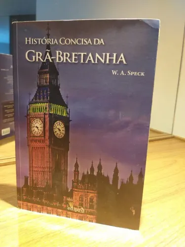 História Concisa da Grã Bretanha  -  Autor: W. A. Speck