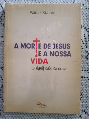 A morte de Jesus e a nossa vida. Walter Klaiber