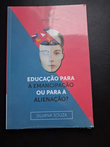 Livro Educação para a Emancipação ou Alienação - Silvana Souza