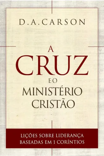A Cruz e o Ministério Cristão - D.A. Carson