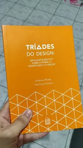 Tríades do Design. Um Olhar Semiótico Sobre a Forma, o Significado e a Função