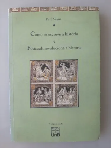 Livro Como se escreve a história e Foucault revoluciona a História de Paul Veyne