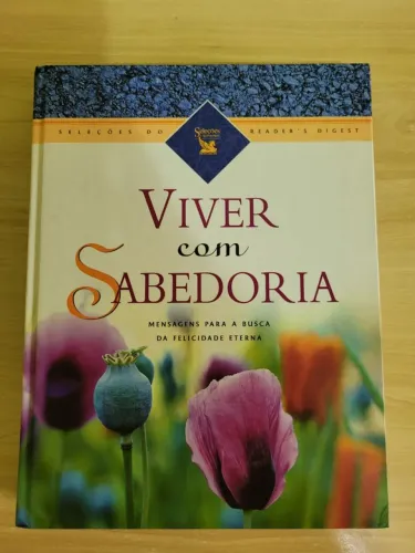 Livro Viver com Sabedoria:mensagens para a busca da felicidade eterna.Reader's Digest 2004
