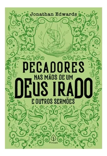 Pecadores Nas Mãos De Um Deus Irado E Outros Sermões (Usado)