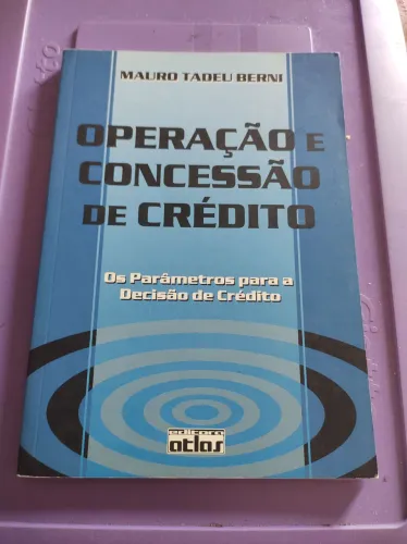 Operação e Concessão de Crédito - Os Parâmetros para a Decisão de Crédito