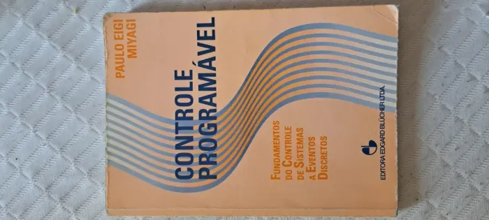 Livro Controle Programável, Fundamentos Do Controle De Sistemas E Eventos Discretos 