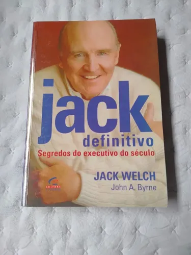 Jack Definitivo-Segredos do Executivo do Século , Jack Welch