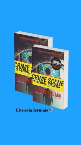 Serial killers - Anatomia do mal: Entre na mente dos psicopatas