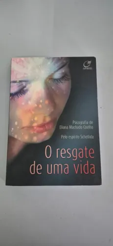 Livro O Resgate De Uma Vida Eliana Machado Coelho - Usado