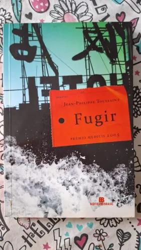 Livro: Fugir, Jean-Philippe Toussaint.